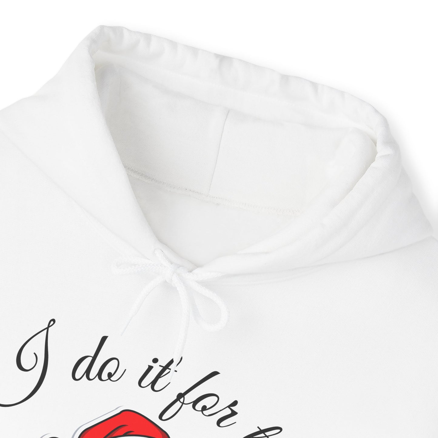 I DO IT FOR THE HO's Hooded Sweatshirt