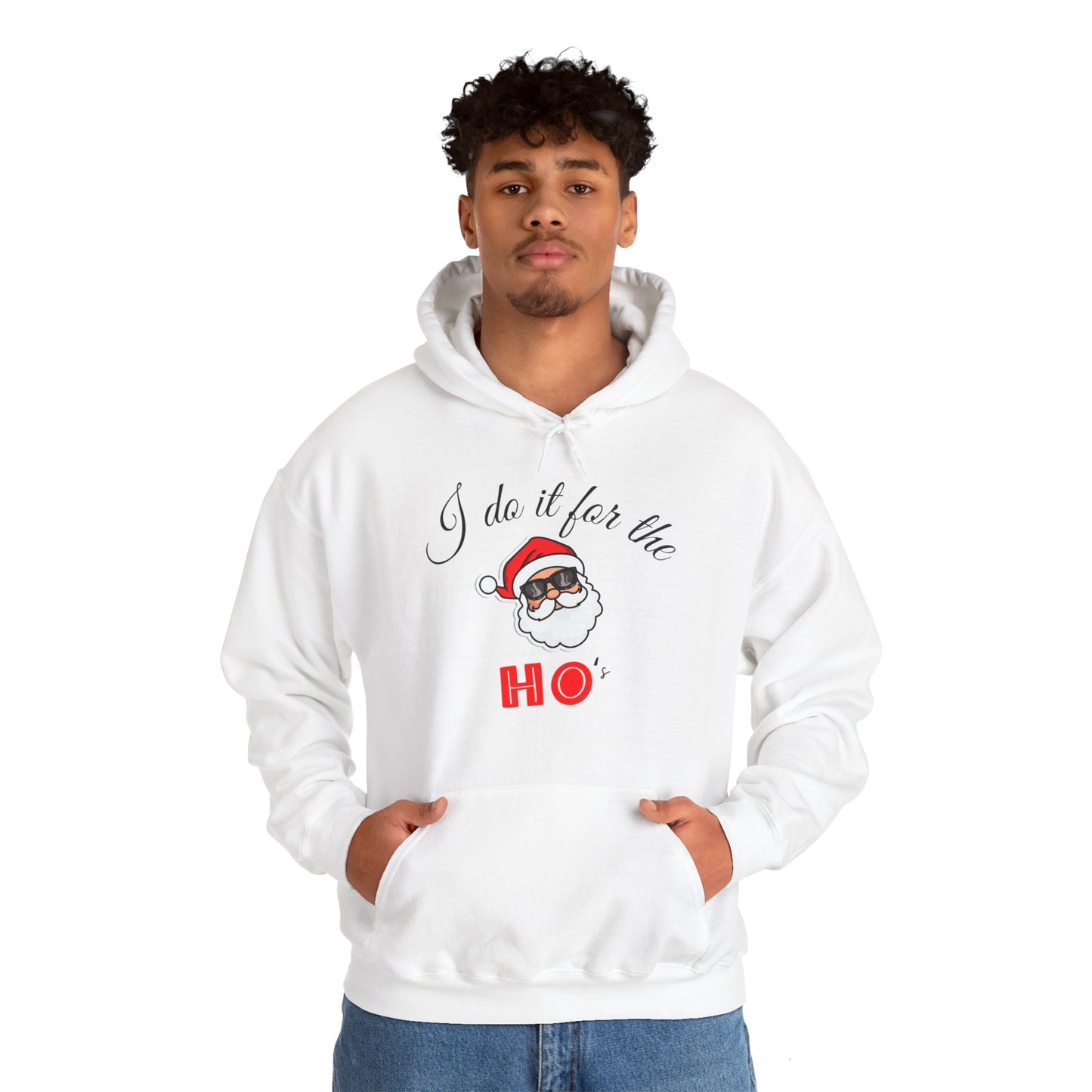 I DO IT FOR THE HO's Hooded Sweatshirt