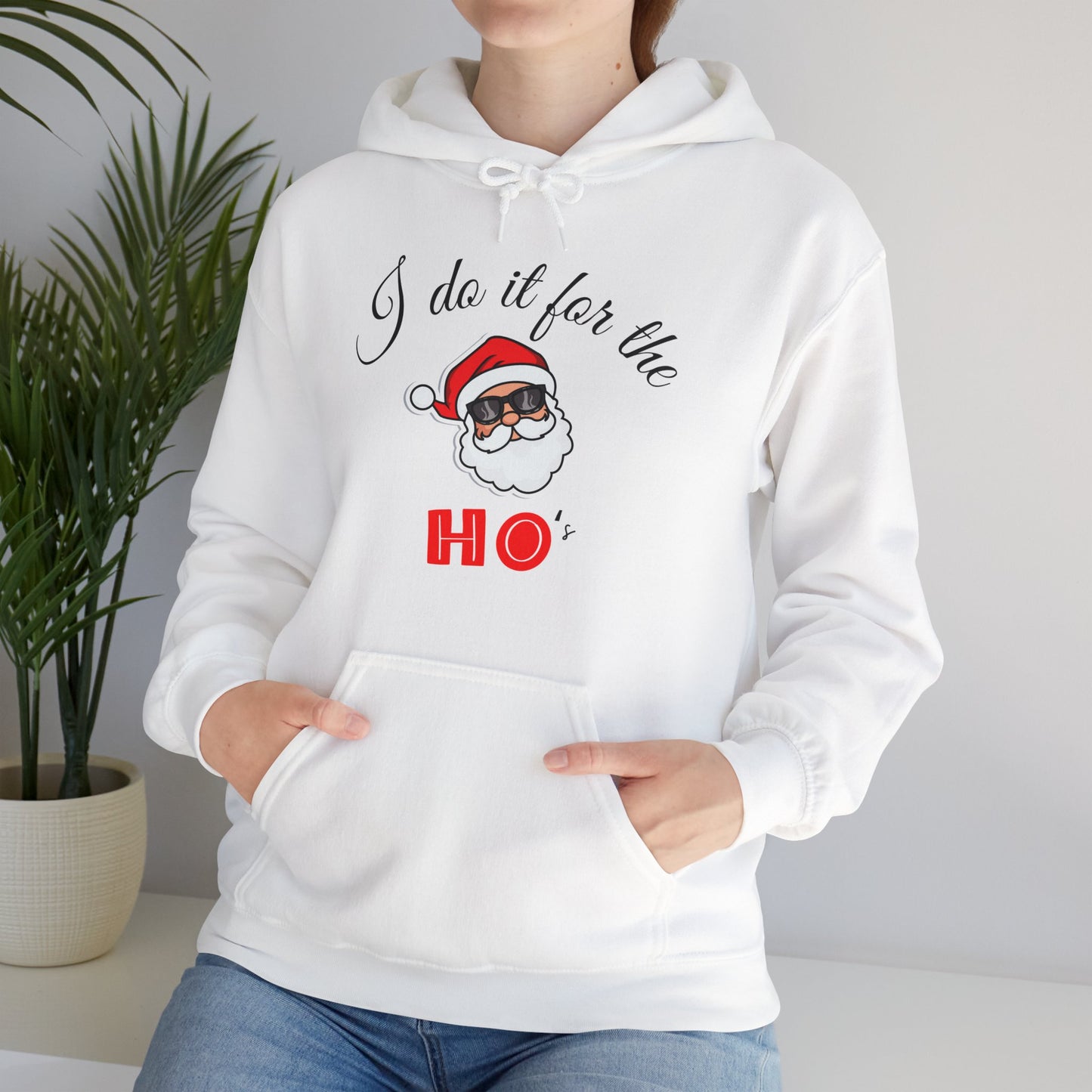 I DO IT FOR THE HO's Hooded Sweatshirt