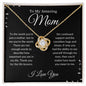 To my amazing mom- Love Knot (Black Bckgrd)