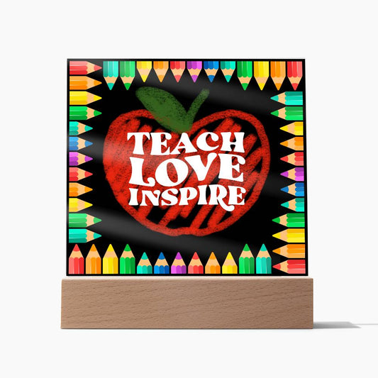 Teach Love Inspire Acrylic Plaque